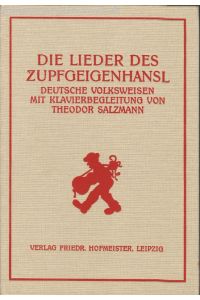 Die Lieder des Zupfgeigenhansl.   - Deutsche Volkswiesen mit Klavierbegleitung von Theodor Salzman.