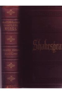 The Complete Works of William Shakespeare, with a full and comprehensive life; a history of the early drama; an introduction to each play; the readings of former editions; glossarial and other notes, etc. ed. by George Long Duyckinck