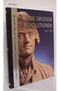 Die grossen Revolutionen  - 1773 - 1815 / [Autoren: Monika Dreykorn ... Red.: Jens Firsching   Falko Spiller]