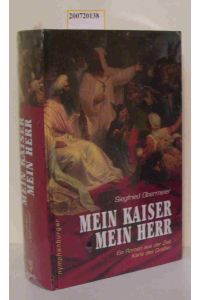 Mein Kaiser - mein Herr  - ein Roman aus der Zeit Karls des Großen / Siegfried Obermeier