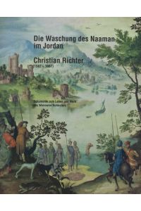 Die Waschung des Naaman im Jordan. Christian Richter (1587-1667)  - Dokumente zum Leben und Werk des Weimarer Hofmalers