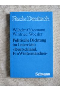 Politische Dichtung im Unterricht: „Deutschland, ein Wintermärchen“ von Heinrich Heine.   - Text, Kommentare, Unterrichtshinweise, Materialien.