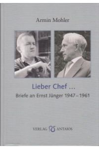 Lieber Chef . . . Briefe an Ernst Jünger 1947-1961.   - Herausgegeben von Erik Lehnert.