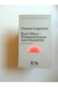 Karl Marx - Kommunismus und Dialektik. Zwei Aufsätze.   - [Studien zur Gesellschaftstheorie]
