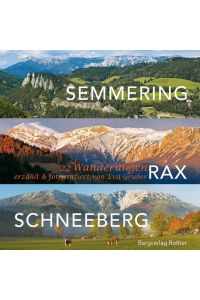 Semmering - Rax - Schneeberg  - 22 Wanderungen. Erzählt und fotografiert von Eva Gruber