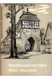 Nordhausen am Harz.   - Ilfeld - Neustadt. Mit Abbildungen und einer Karte.