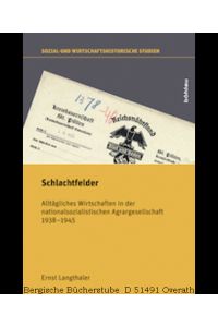 Schlachtfelder. Alltägliches Wirtschaften in der nationalsozialistischen Agrargesellschaft 1938-1945. (Sozial- und wirtschaftshistorische Studien).