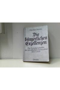 Die bürgerlichen Exzellenzen. Zur Sozialgeschichte der preußischen Generalität 1812-1918