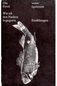 Wie ich den Fischen begegnete.   - Erzählungen. Aus dem Tschechischen von Elisabeth Borchardt.