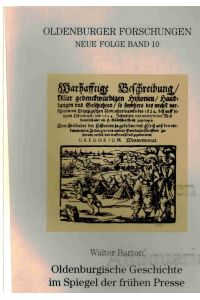 Oldenburgische Geschichte im Spiegel der frühen Presse.   - Die ersten 150 Jahre 1596-1746.