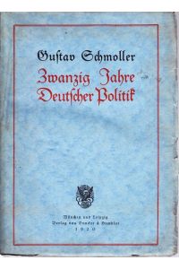 Zwanzig Jahre Deutscher Politik (1897-1917). Aufsätze und Vorträge.