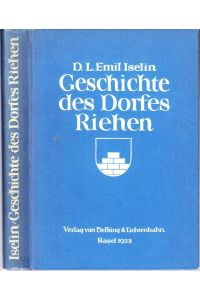 Geschichte des Dorfes Riehen. Festschrift zur Jubiläumsfeier der 400 jähr. Zugehörigkeit R. zu Basel 1522 - 1922.