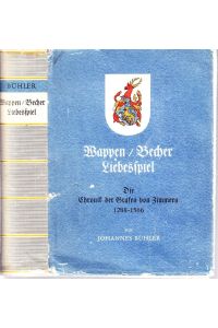 Wappen, Becher, Liebesspiel. Die Chronik der Grafen von Zimmern 1288-1566.