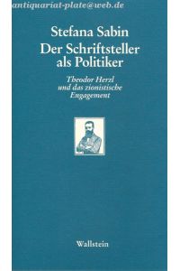 Der Schriftsteller als Politiker. Theodor Herzl und das zionistische Engagement.