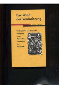 Der Wind der Veränderung : die Zapatisten und die soziale Bewegung in den Metropolen ; Kommentare und Dokumente.