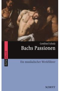 Bachs Passionen  - Ein musikalischer Werkführer