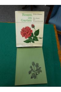 Rosen im Garten. Ein Buch für Rosenfreunde.   - Aus der Reihe: Pareys Bücher für Freunde des Gartens.