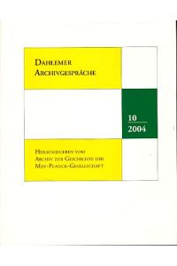 Dahlemer Archivgespräche Band 10.   - Eckart Henning gewidmet anläßlich seines 65. Geburtstages am 27. Januar 2005. Herausgegeben für das Archiv zur Geschichte der Max-Planck-Gesellschaft.