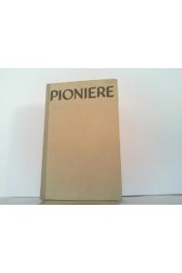 Pioniere. Ein Frontbericht 1914 - 1918.