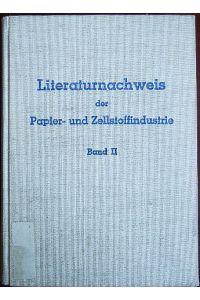 Literaturnachweis der Papier- und Zellstoffindustrie.   - Hrsg. unter Mitwirkung von Dr. H. Fiebiger. Bd. II: Verzeichnis der Zeitschriftenabhandlungen 1946 - 1950.