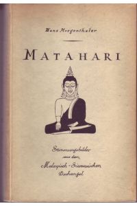 Matahari. Stimmungsbilder aus dem Malayisch-Siamesischen Dschungel. Mit 24 Federzeichnungen, nach Motiven aus siamesischen Buddhatempeln, vom Verfasser,