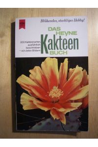 Das Heyne-Kakteenbuch. 200 Kakteenarten, ausführlich beschrieben - wie man sie aufzieht, pflegt und zu herrlicher Blüte bringt.