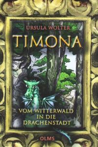 Timona: Vom Witterwald in die Drachenstadt (Kollektion Olms junior)