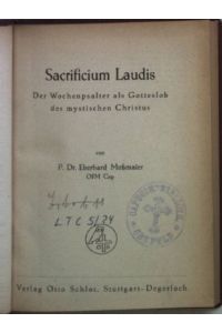 Sacrificium Laudis: Der Wochenpsalter als Gotteslob des mystischen Christus.