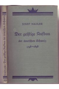 Der geistige Aufbau der deutschen Schweiz (1798 - 1848)