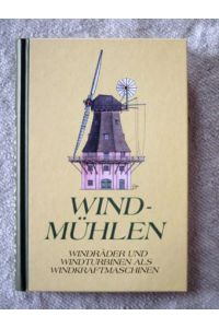 Windmühlen, Windräder und Windturbinen als Windkraftmaschinen.