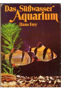 Das Süsswasser Aquarium.   - Ein Handbuch. Mit zahlreichen farb. und sw Abbildungen sowie Register.