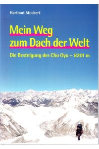 Mein Weg zum Dach der Welt. Die Besteigung des Cho Oyu - 8201m.