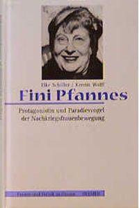 Fini Pfannes (1894-1967). Protagonistin und Paradiesvogel der Nachkriegsfrauenbewegung