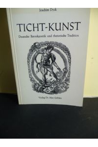 Ticht-Kunst: Deutsche Barockpoetik und rhetorische Tradition  - [Ars poetica Texte u. Beiträgezur Dichtungslehre und Dichtkunst]