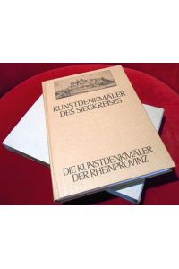 Die Kunstdenkmäler der Rheinprovinz im Auftrage Des Provinzialverbandes. Fünfter Band: Die Kunstdenkmäler des Siegkreises.