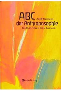 ABC der Anthroposophie. Ein Wörterbuch für jedermann