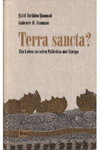 Terra sancta? Ein Leben zwischen Palästina und Europa.