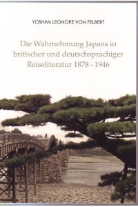 Die Wahrnehmung Japans in britischer und deutschsprachiger Reiseliteratur 1878-1946