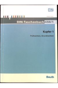 Kupfer 1: Prüfnormen, Grundnormen  - DIN-Taschenbuch 456/1,