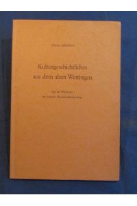 Kulturgeschichtliches aus dem alten Wettingen. Aus der Werkstatt des Aargauer Handschriftenkatalogs.