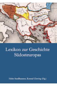 Lexikon zur Geschichte Südosteuropas. 2. erw. u. akt. Aufl.