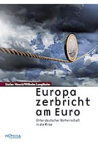 Europa zerbricht am Euro: Unter deutscher Vorherrschaft in die Krise
