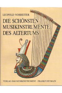 Die schönsten Musikinstrumente des Altertums.   - von Aegypten bis Gallien