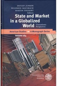 State and Market in a Globalized World. Transatlantic Perspectives.   - American Studies, Volume 164.