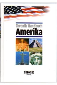 Chronik-Handbuch Amerika.   - Mit zahlreichen Illustrationen und ausführlichem Personenregister.