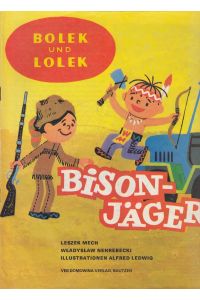 Bolek und Lolek : Bison-Jäger.   - Illustrationen Alfred Ledwig. Übersetzerin: Roswitha Buschmann.