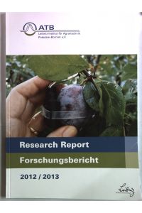 Forschungsbericht. Research report 2012/2013. / ATB, Leibniz-Institut für Agrartechnik Potsdam-Bornim e. V