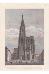 Cathedrale de Strasbourg, Münster in Strasburg, kleinformatiger Stahlstich um 1850, Blattgröße: 11, 5 x 8, 5 cm, reine Bildgröße: 10, 2 x 6, 5 cm.