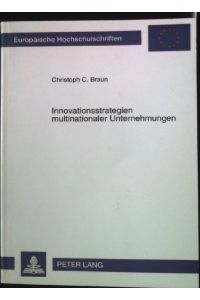 Innovationsstrategien multinationaler Unternehmungen.   - Europäische Hochschulschriften 1722,