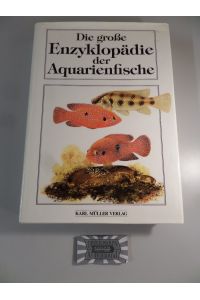 Die große Enzyklopädie der Aquarienfische.